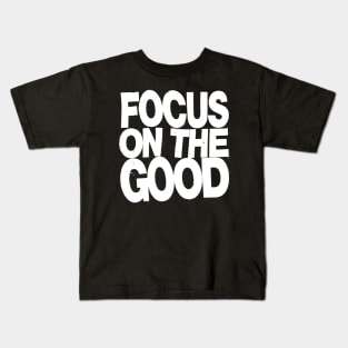 Focus on the Good Kids T-Shirt